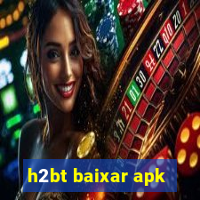 h2bt baixar apk